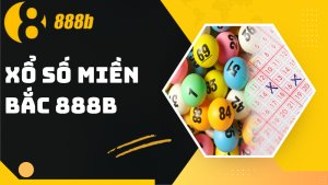 Xổ số miền Bắc 888B – Ăn thưởng dễ, nhận quà khủng mỗi ngày